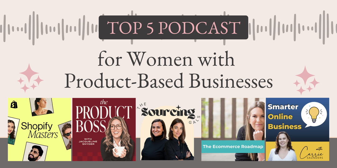 The Top 5 Podcasts for Female Founders with Product-Based Businesses